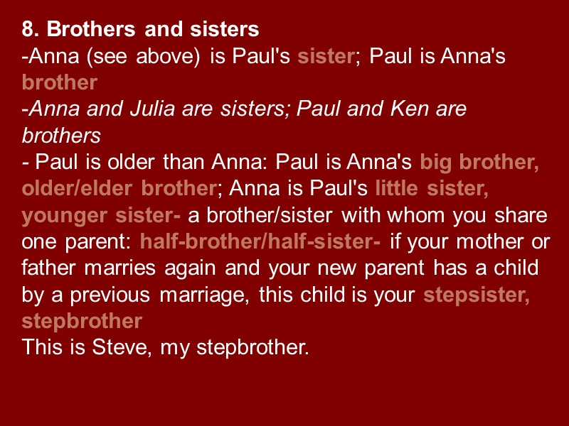 8. Brothers and sisters Anna (see above) is Paul's sister; Paul is Anna's brother